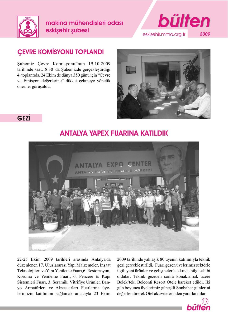 GEZÝ ANTALYA YAPEX FUARINA KATILDIK 22-2 Ekim 200 tarihleri arasýnda Antalya'da düzenlenen 7. Uluslararasý Yapý Malzemeler, Ýnþaat Teknolojileri ve Yapý Yenileme Fuarý,6.