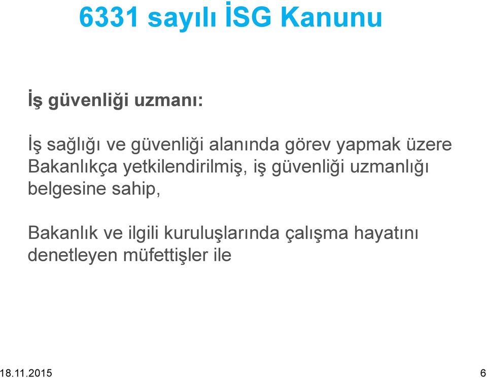 yetkilendirilmiş, iş güvenliği uzmanlığı belgesine sahip,