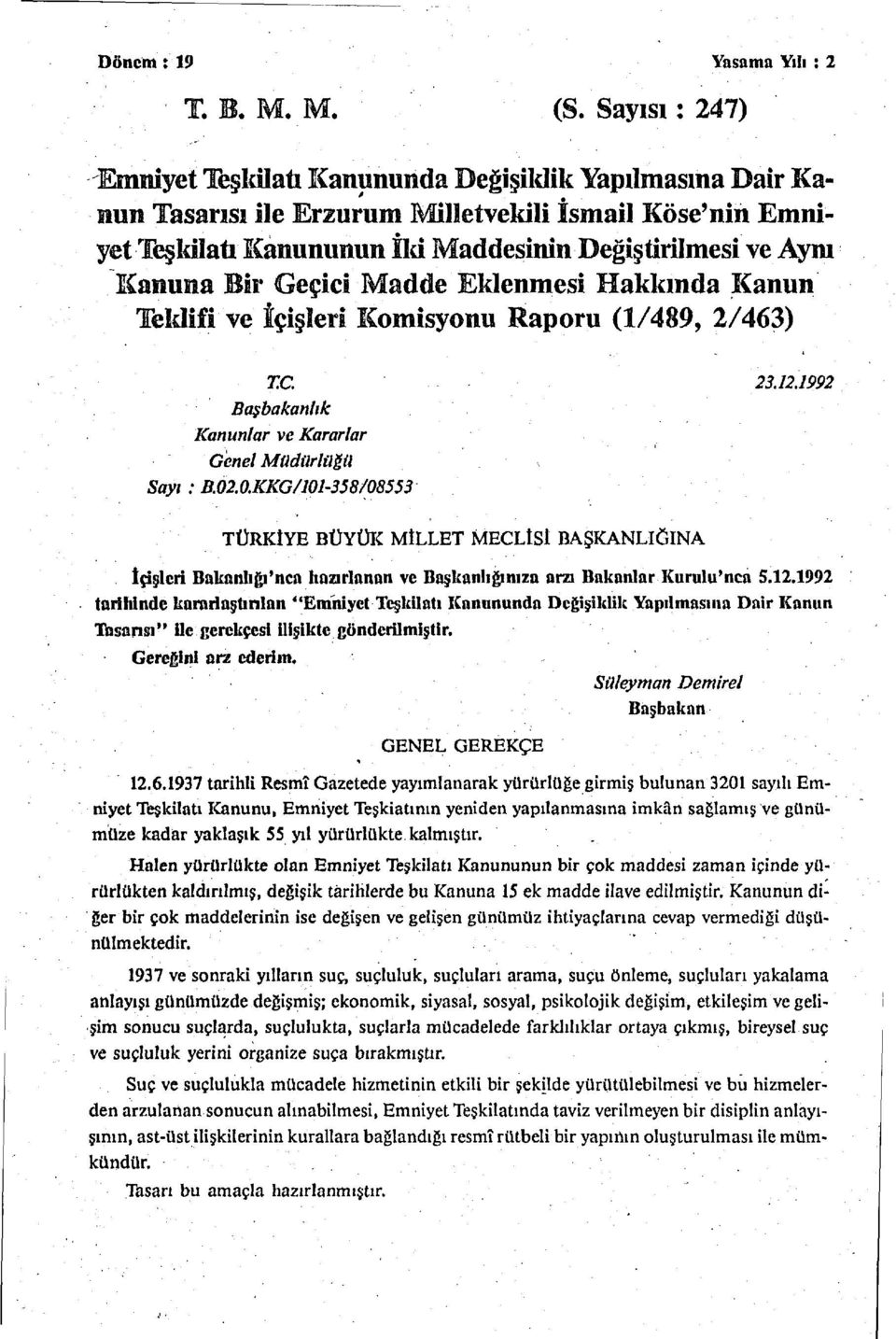 Bir Geçici Madde Eklenmesi Hakkında Kanun Teklifi ve İçişleri Komisyonu Raporu (1/89, 2/6) T.C. 2.12.1992 Başbakanlık Kanunlar ve Kararlar Genel Müdürlüğü Sayı : B.02