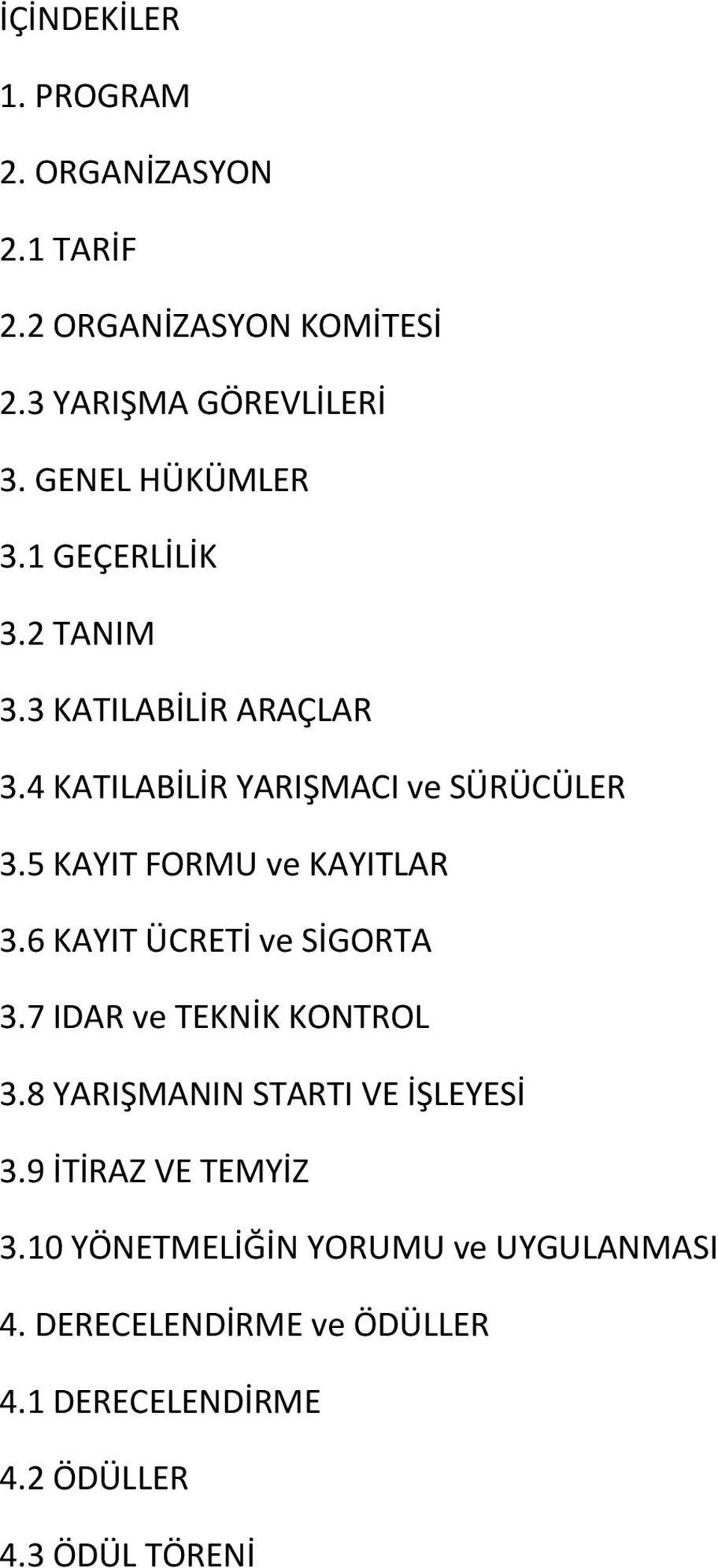 5 KAYIT FORMU ve KAYITLAR 3.6 KAYIT ÜCRETİ ve SİGORTA 3.7 IDAR ve TEKNİK KONTROL 3.