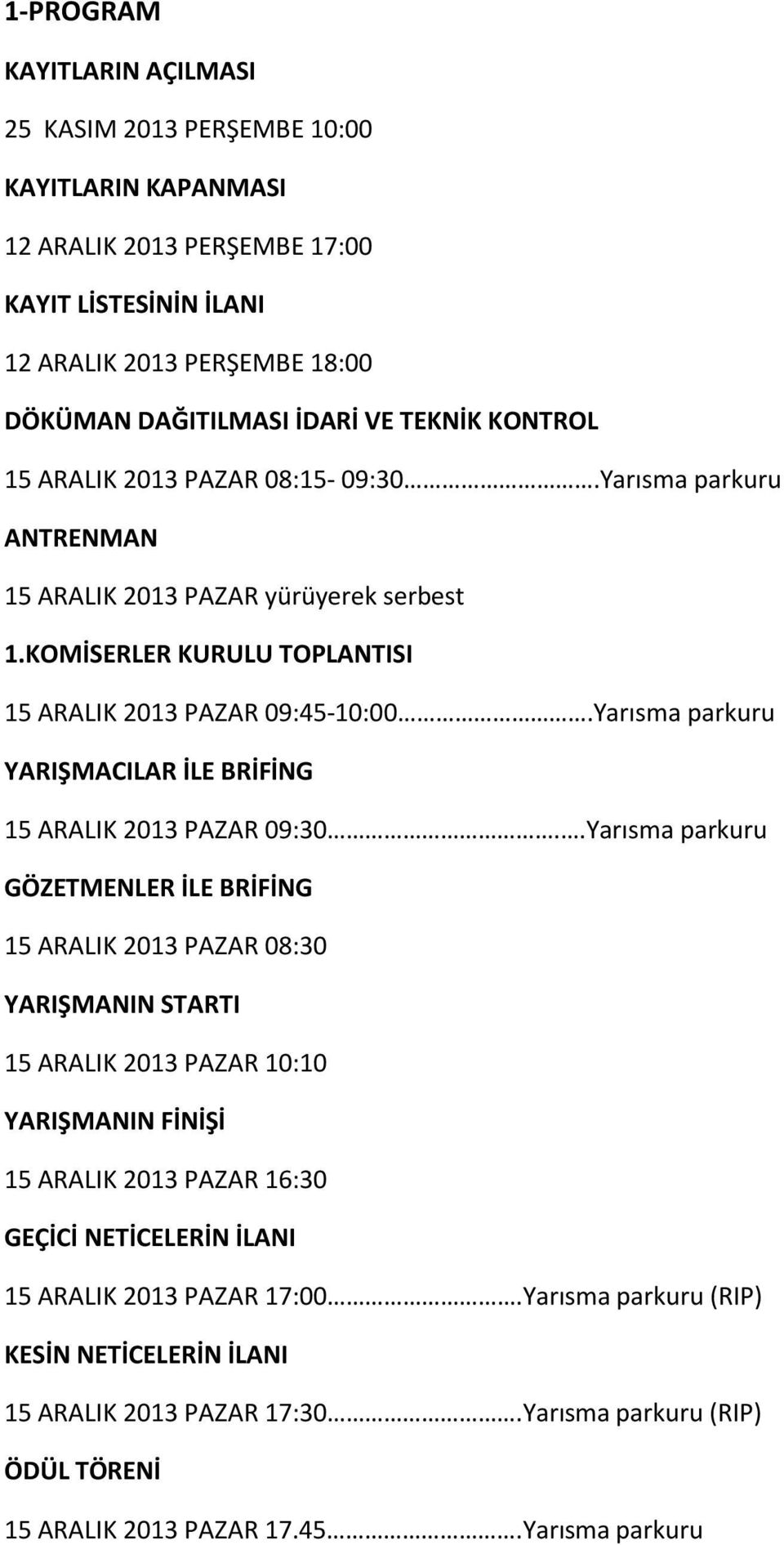 Yarısma parkuru YARIŞMACILAR İLE BRİFİNG 15 ARALIK 2013 PAZAR 09:30.