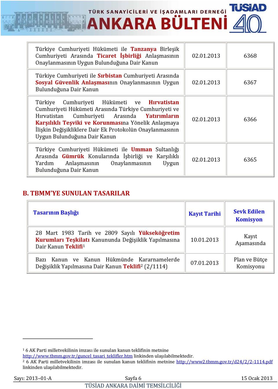 Yatırımların Karşılıklı Teşviki ve Korunmasına Yönelik Anlaşmaya İlişkin Değişikliklere Dair Ek Protokolün Onaylanmasının Uygun Bulunduğuna Dair Türkiye Cumhuriyeti Hükümeti ile Umman Sultanlığı