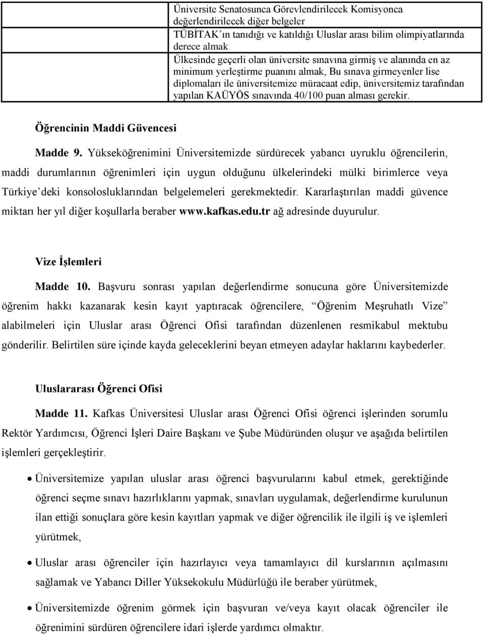 sınavında 40/100 puan alması gerekir. Öğrencinin Maddi Güvencesi Madde 9.