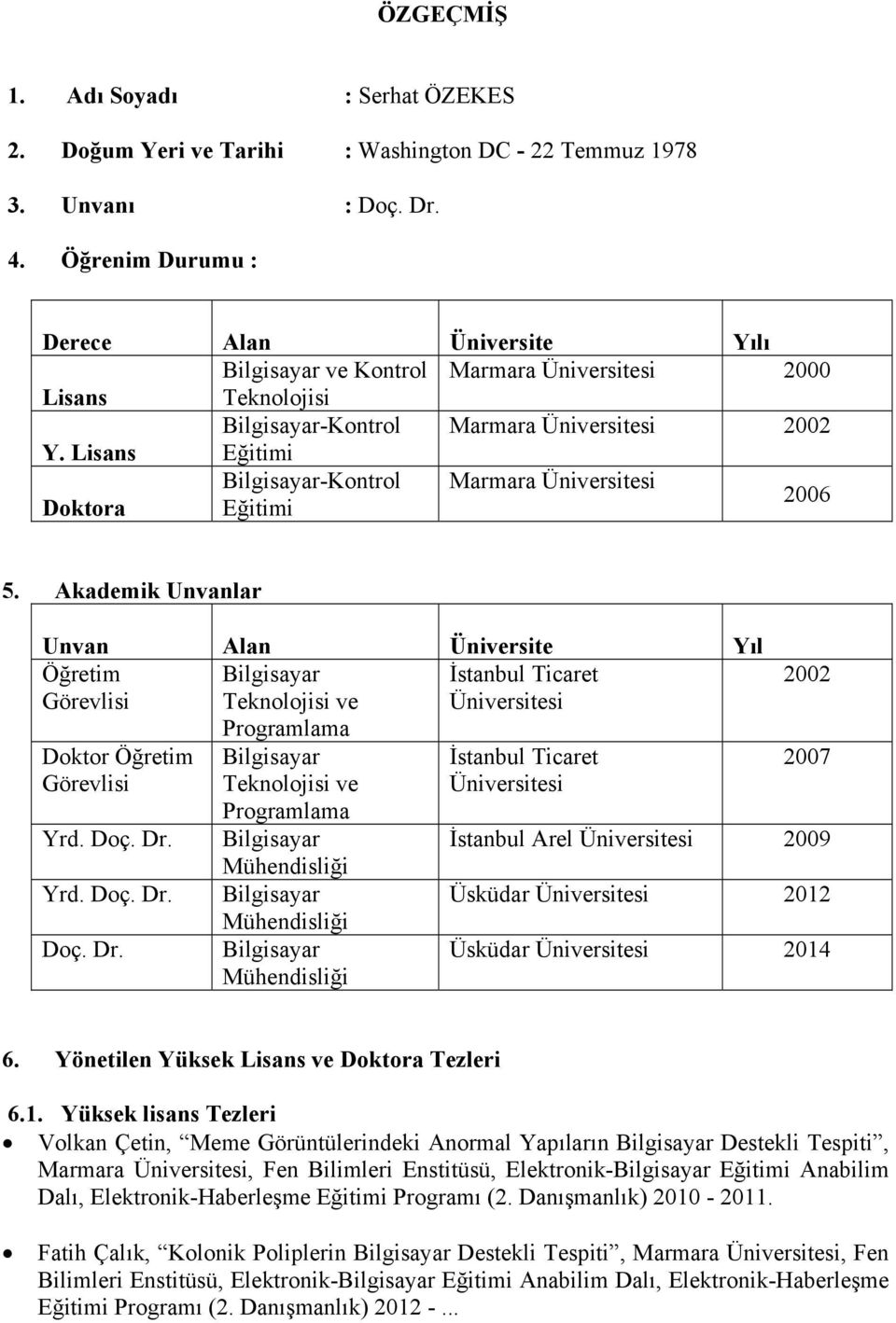 Lisans Eğitimi -Kontrol Marmara Üniversitesi 2006 Doktora Eğitimi 5.