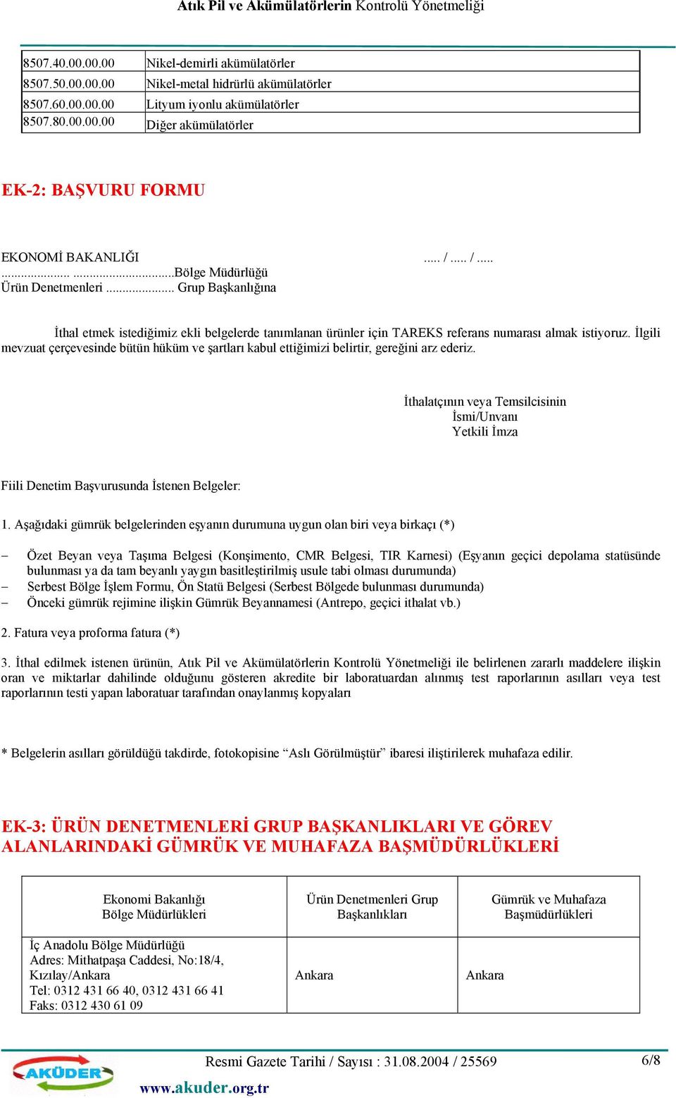 İlgili mevzuat çerçevesinde bütün hüküm ve şartları kabul ettiğimizi belirtir, gereğini arz ederiz.