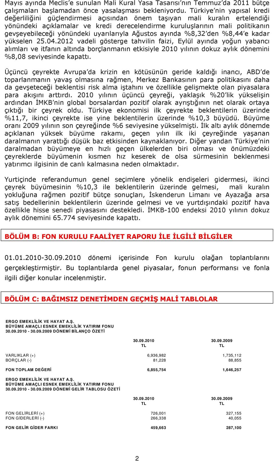 yönündeki uyarılarıyla Ağustos ayında %8,32 den %8,44 e kadar yükselen 25.04.