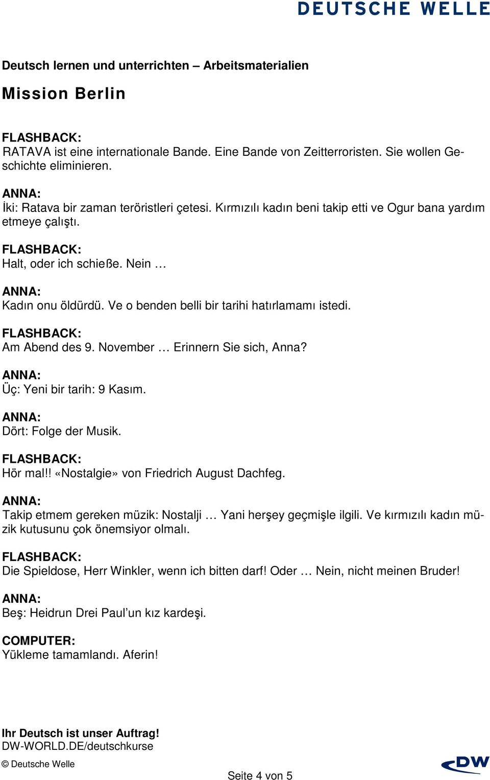 November Erinnern Sie sich, Anna? Üç: Yeni bir tarih: 9 Kasım. Dört: Folge der Musik. Hör mal!! «Nostalgie» von Friedrich August Dachfeg.