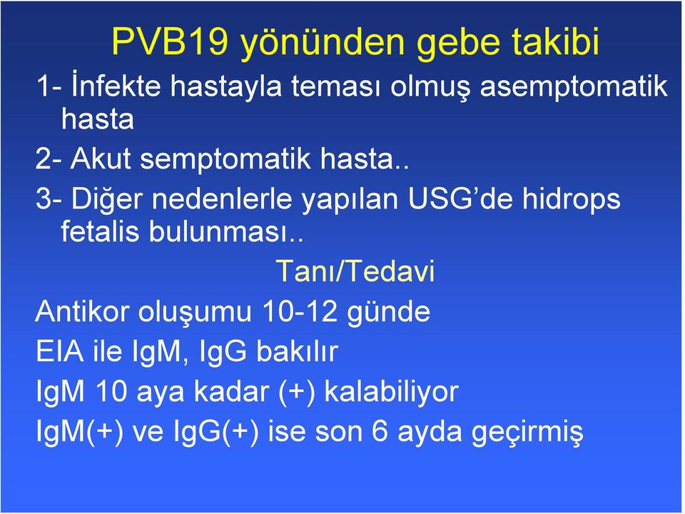 . 3- Diğer nedenlerle yapılan USG de hidrops fetalis bulunması.