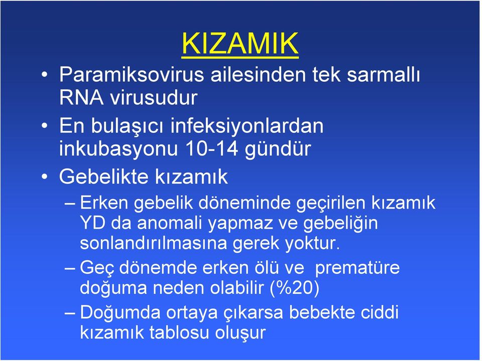 anomali yapmaz ve gebeliğin sonlandırılmasına gerek yoktur.