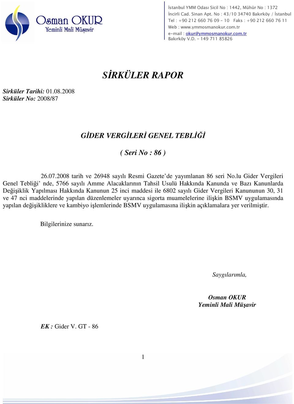 lu Gider Vergileri Genel Tebliği nde, 5766 sayılı Amme Alacaklarının Tahsil Usulü Hakkında Kanunda ve Bazı Kanunlarda Değişiklik Yapılması Hakkında Kanunun 25 inci maddesi