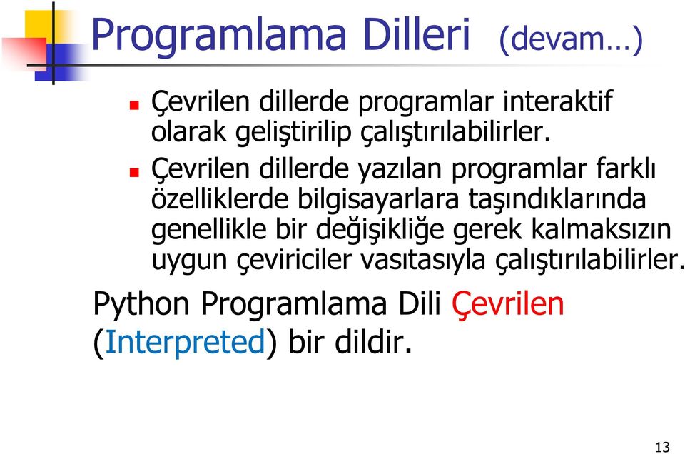 Çevrilen dillerde yazılan programlar farklı özelliklerde bilgisayarlara taşındıklarında