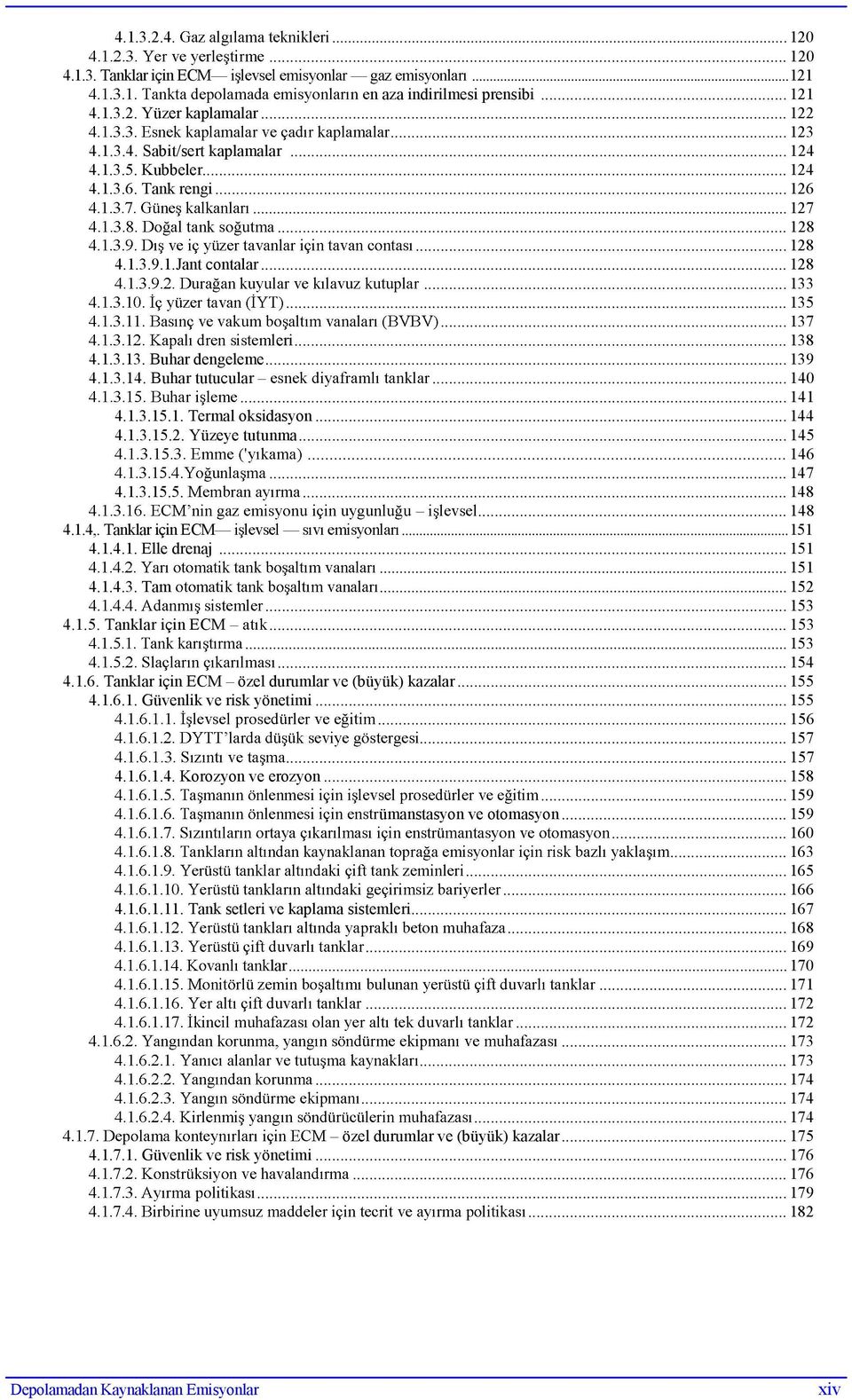 .. 144 4.1.3.15.2. Yüzeye tutunma... 145... 146... 147 4.1.3.15.5.... 148... 148 4.1.4,. Tanklar için ECM... 151 4.1.4.1. Elle drenaj... 151... 151 4.1.4.3. Tam... 152... 153 4.1.5. Tanklar için ECM... 153... 153... 154 4.