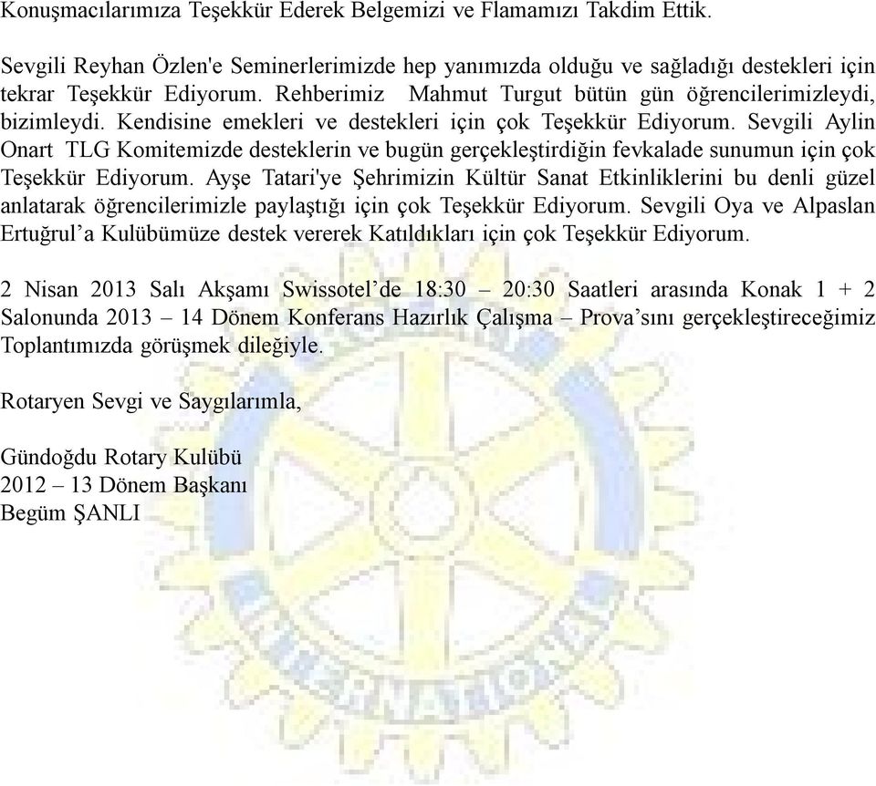 Sevgili Aylin Onart TLG Komitemizde desteklerin ve bugün gerçekleştirdiğin fevkalade sunumun için çok Teşekkür Ediyorum.