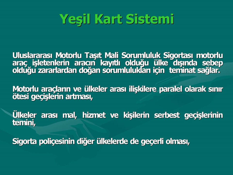 Motorlu araçlar lar n n ve ülkeler aras ilişkilere paralel olarak s n r s ötesi geçişlerin artmas, Ülkeler aras