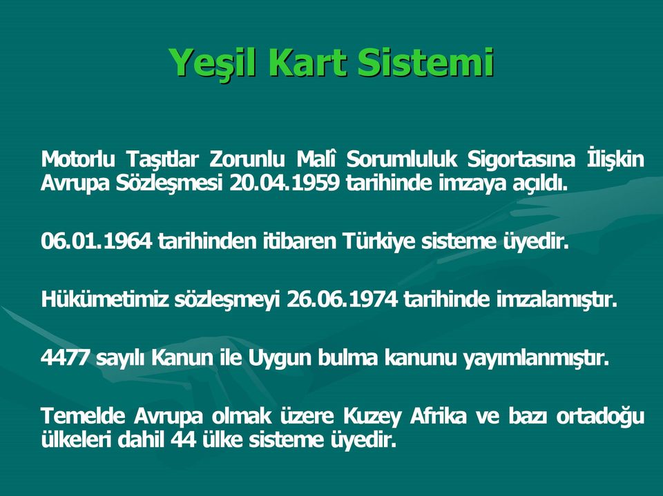 Hükümetimiz sözleşmeyi 26.06.1974 tarihinde imzalam şt r.