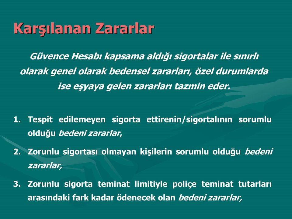 Tespit edilemeyen sigorta ettirenin/sigortal n n sorumlu olduğu bedeni zararlar, 2.