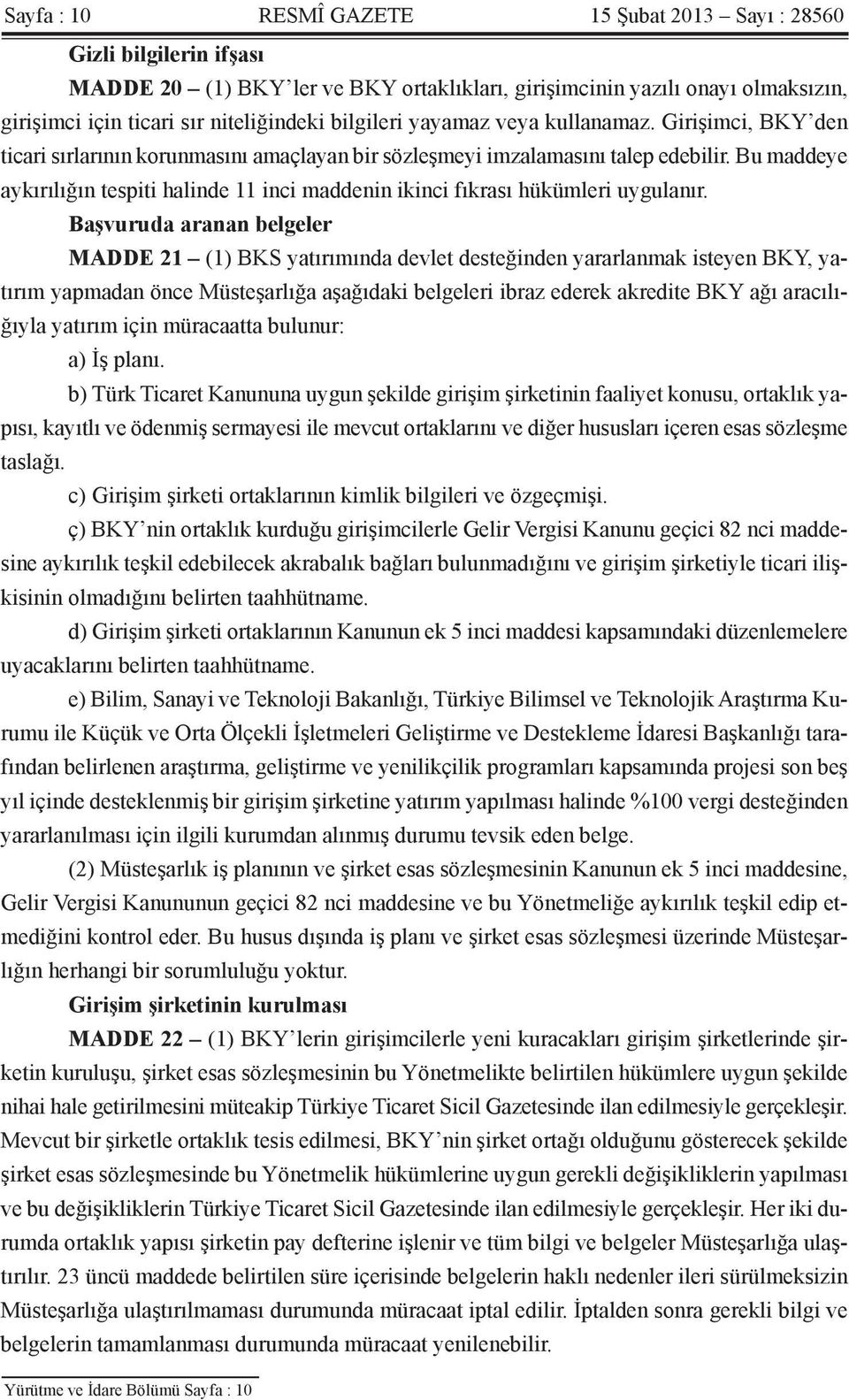 Bu maddeye aykırılığın tespiti halinde 11 inci maddenin ikinci fıkrası hükümleri uygulanır.