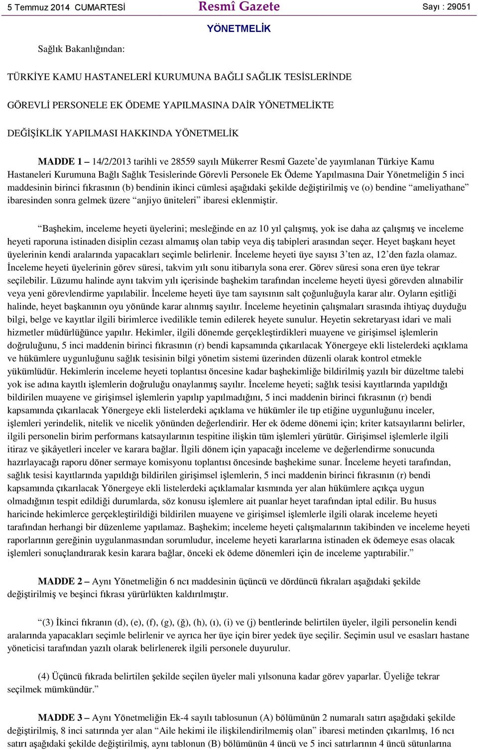 Ödeme Yapılmasına Dair Yönetmeliğin 5 inci maddesinin birinci fıkrasının (b) bendinin ikinci cümlesi aşağıdaki şekilde değiştirilmiş ve (o) bendine ameliyathane ibaresinden sonra gelmek üzere anjiyo