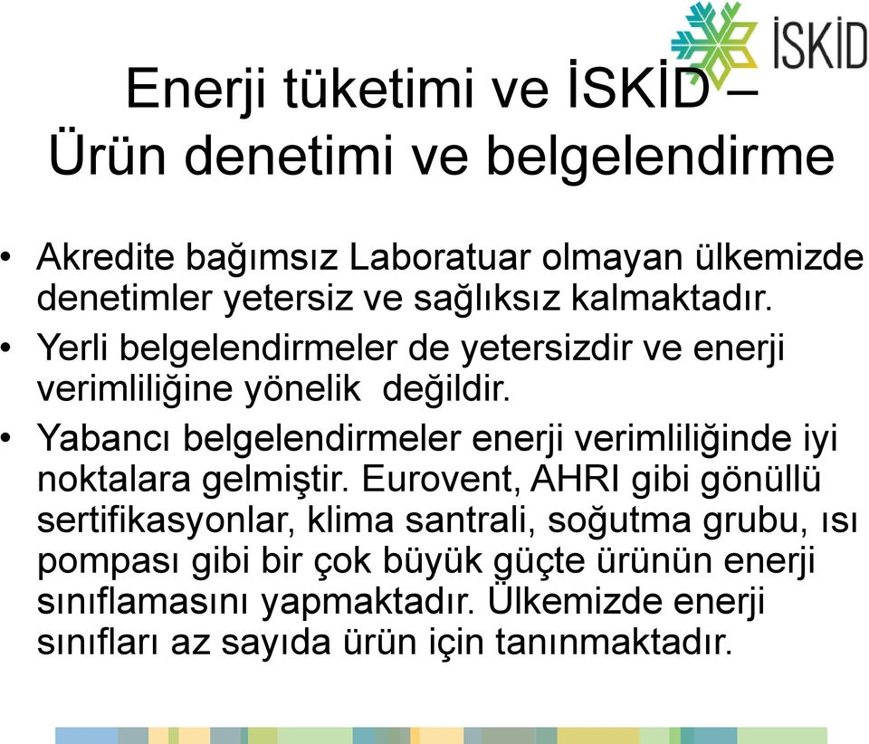 Yabancı belgelendirmeler enerji verimliliğinde iyi noktalara gelmiştir.