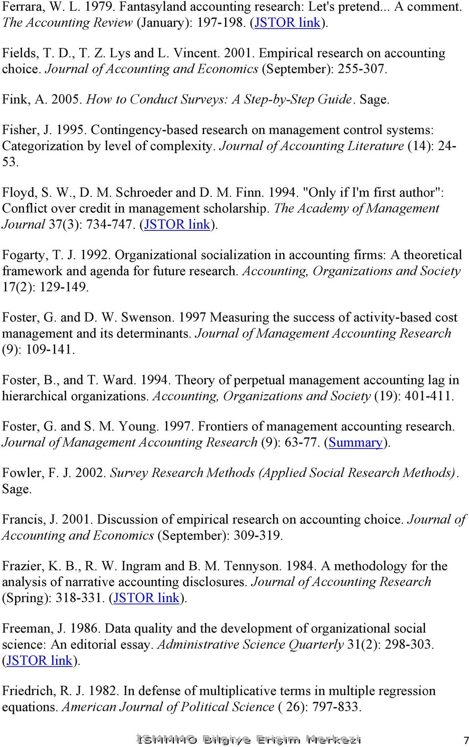 Contingency-based research on management control systems: Categorization by level of complexity. Journal of Accounting Literature (14): 24-53. Floyd, S. W., D. M. Schroeder and D. M. Finn. 1994.
