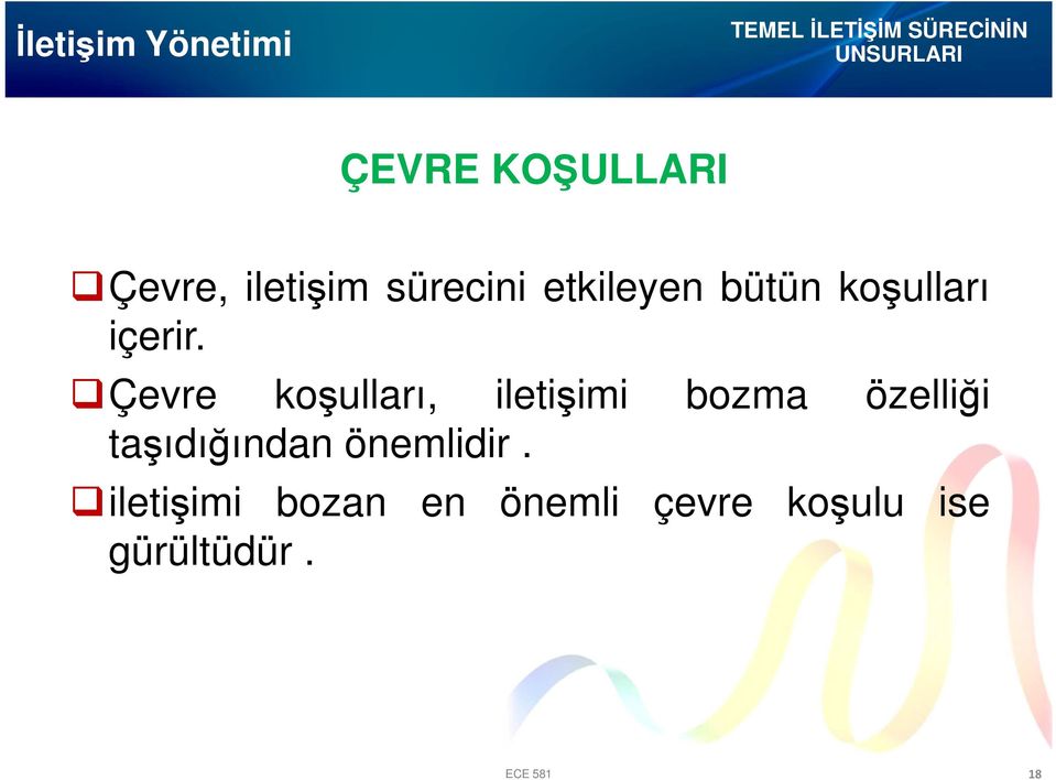 Çevre koşulları, iletişimi bozma özelliği taşıdığından