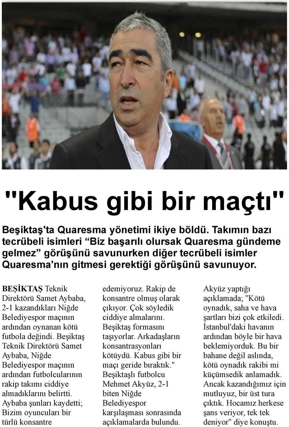 BEŞİKTAŞ Teknik Direktörü Samet Aybaba, 2-1 kazandıkları Niğde Belediyespor maçının ardından oynanan kötü futbola değindi.