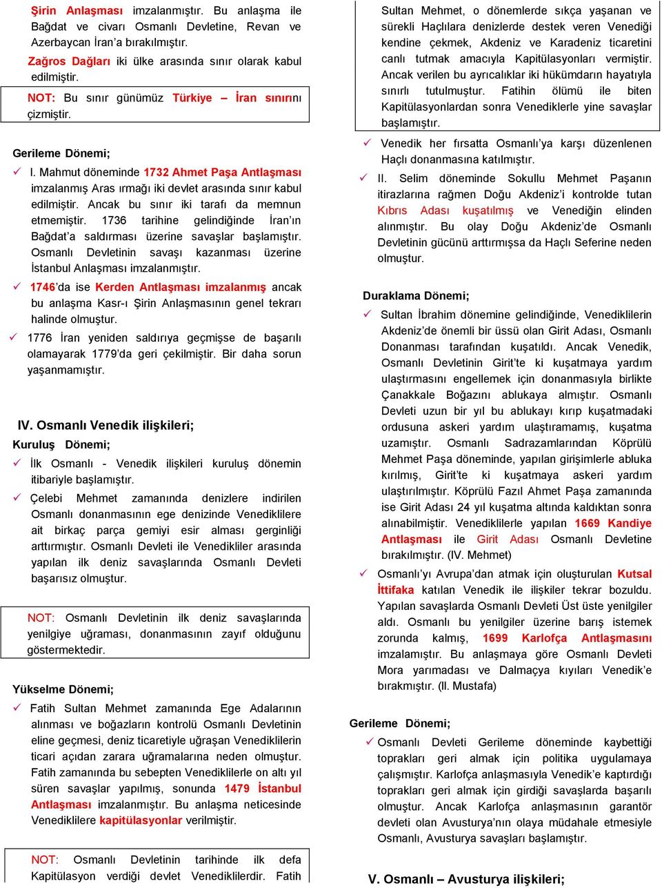 Ancak bu sınır iki tarafı da memnun etmemiştir. 1736 tarihine gelindiğinde İran ın Bağdat a saldırması üzerine savaşlar başlamıştır.