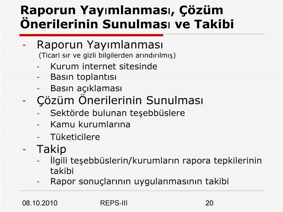 Çözüm Önerilerinin Sunulması - Sektörde bulunan teşebbüslere - Kamu kurumlarına - Tüketicilere -