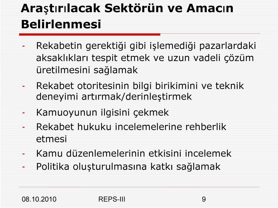 birikimini ve teknik deneyimi artırmak/derinleştirmek - Kamuoyunun ilgisini çekmek - Rekabet hukuku