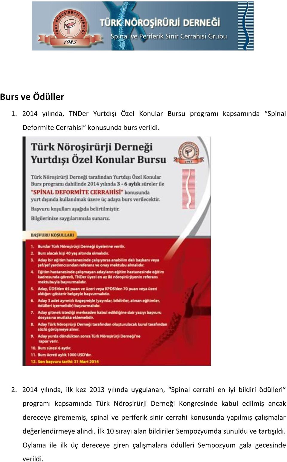2014 yılında, ilk kez 2013 yılında uygulanan, Spinal cerrahi en iyi bildiri ödülleri programı kapsamında Türk Nöroşirürji Derneği