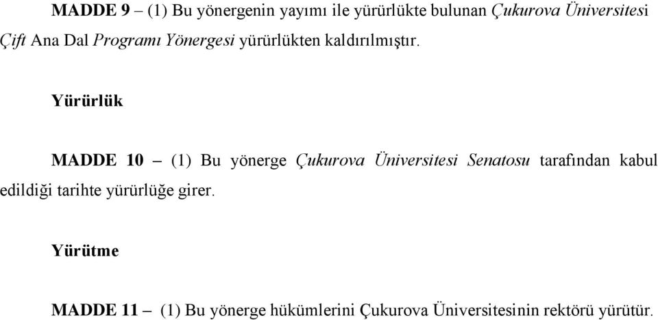 Yürürlük MADDE 10 (1) Bu yönerge Çukurova Üniversitesi Senatosu tarafından kabul