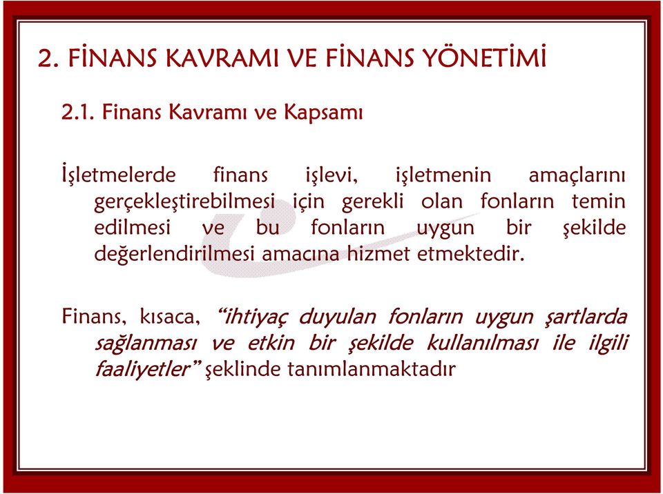 gerekli olan fonların temin edilmesi ve bu fonların uygun bir şekilde değerlendirilmesi amacına hizmet