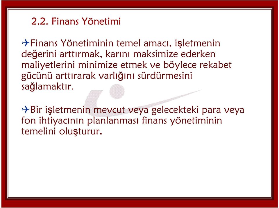 rekabet gücünü arttırarak varlığını sürdürmesini sağlamaktır.