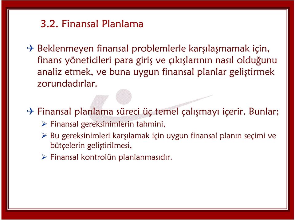 Finansal planlama süreci üç temel çalışmayı içerir.