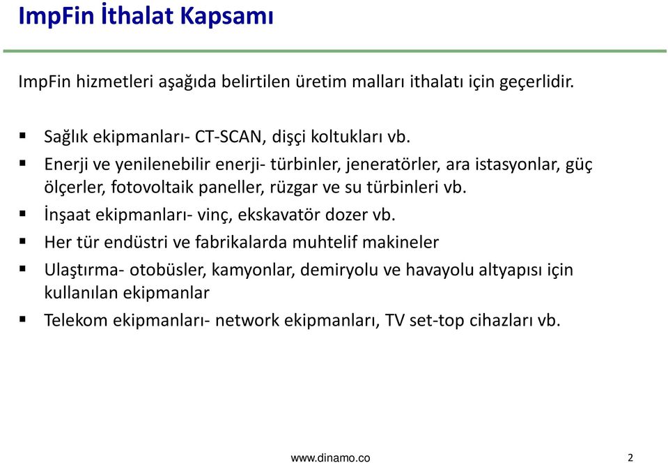 Enerji ve yenilenebilir enerji- türbinler, jeneratörler, ara istasyonlar, güç ölçerler, fotovoltaik paneller, rüzgar ve su türbinleri vb.