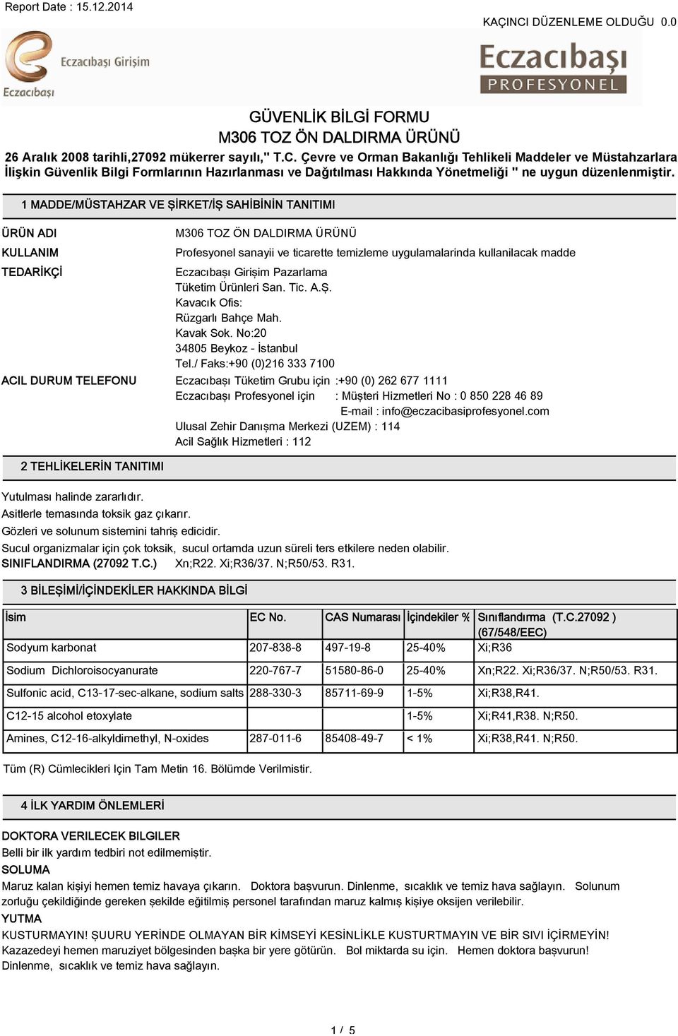 / Faks:+0 (0)216 333 7100 ACIL DURUM TELEFONU Eczacıbaşı Tüketim Grubu için :+0 (0) 262 677 1111 Eczacıbaşı Profesyonel için : Müşteri Hizmetleri No : 0 850 228 46 8 E-mail :