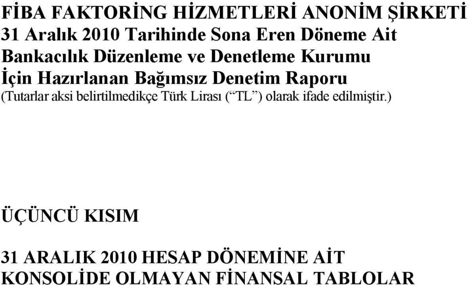 Hazırlanan Bağımsız Denetim Raporu ÜÇÜNCÜ KISIM 31