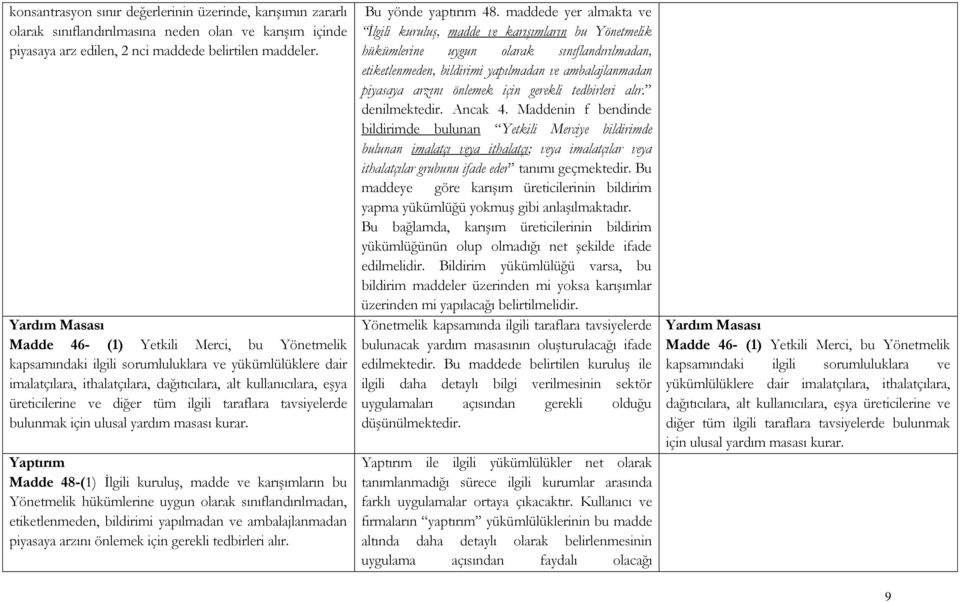 diğer tüm ilgili taraflara tavsiyelerde bulunmak için ulusal yardım masası kurar.