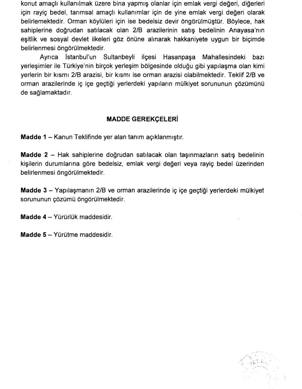 Bdylece, hak sahiplerine do$rudan satrlacak olan 2lB arazilerinin satrg bedelinin Anayasa'nrn egitlik ve sosyal devlet ilkeleri goz 6nUne ahnarak hakkaniyete uygun bir bigimde belirlenmesi