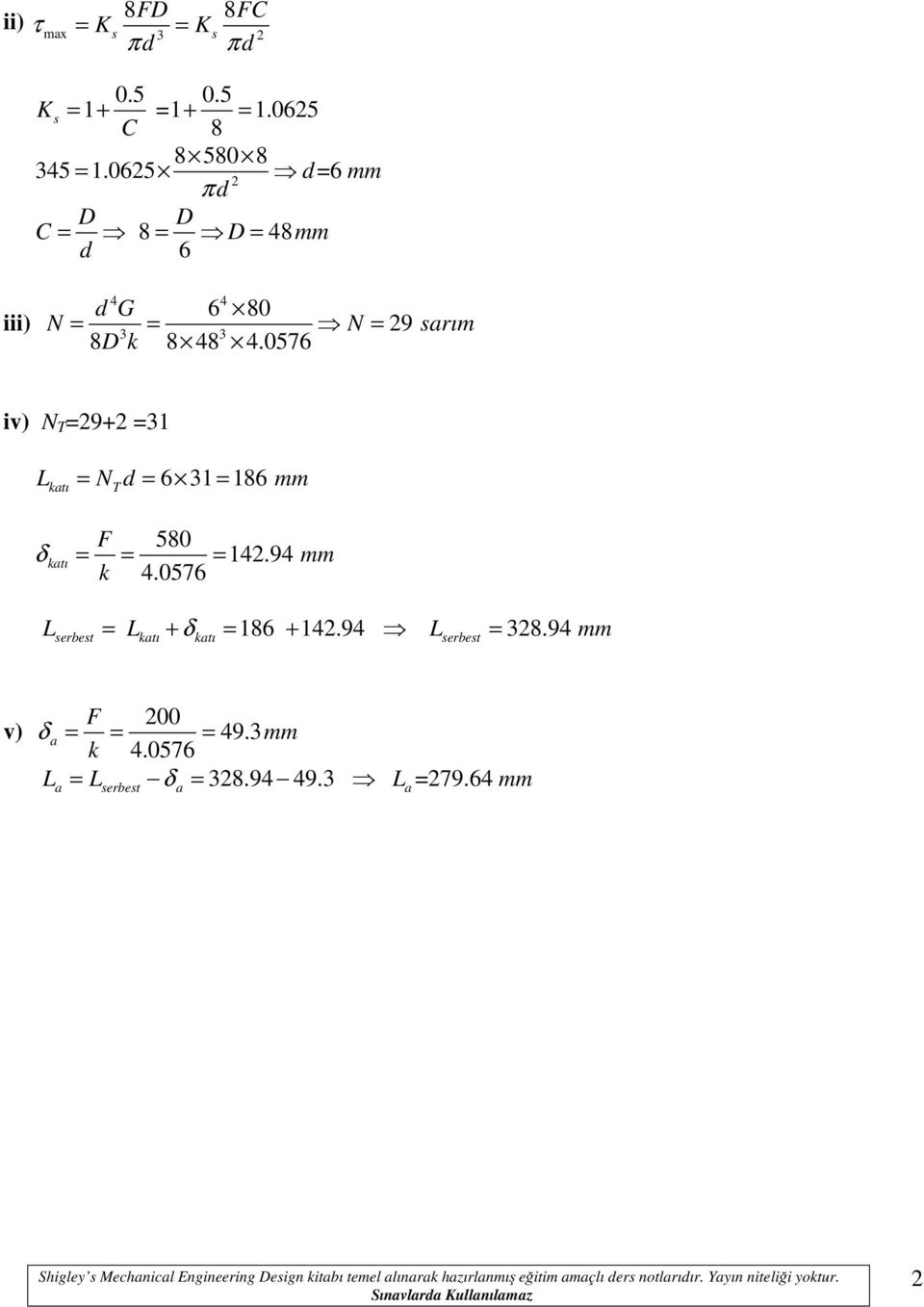 0576 iv) N T =9+ =31 L = N d = 6 31 = 186 ktı T F 580 δ ktı = = = 14.94 k 4.0576 L = L + δ = 186 + 14.94 L = 38.