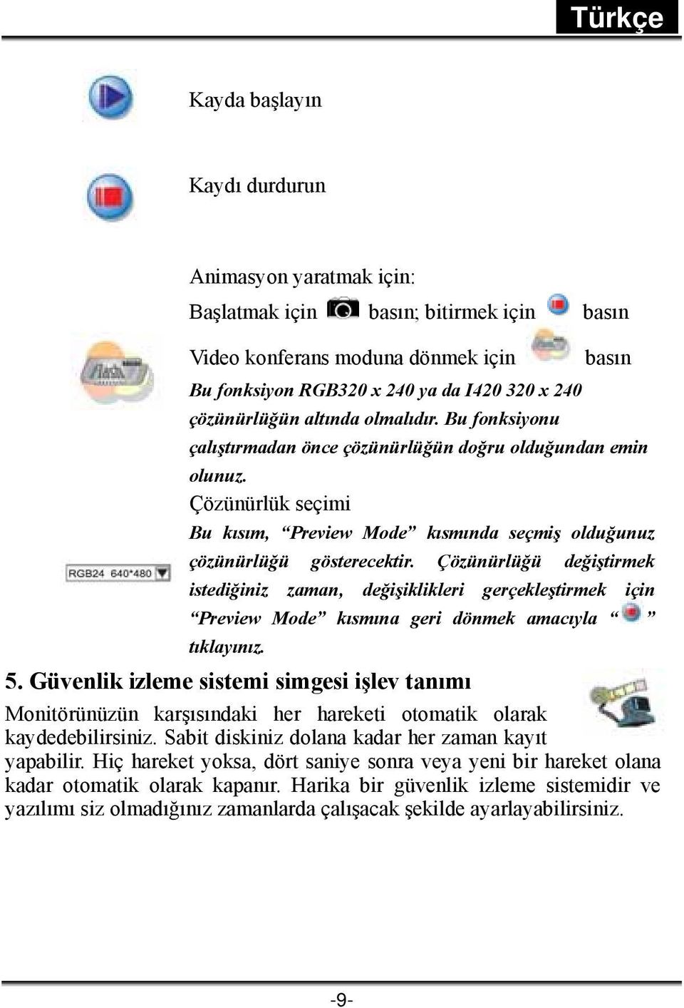 Çözünürlüğü değiştirmek istediğiniz zaman, değişiklikleri gerçekleştirmek için Preview Mode kısmına geri dönmek amacıyla tıklayınız. 5.