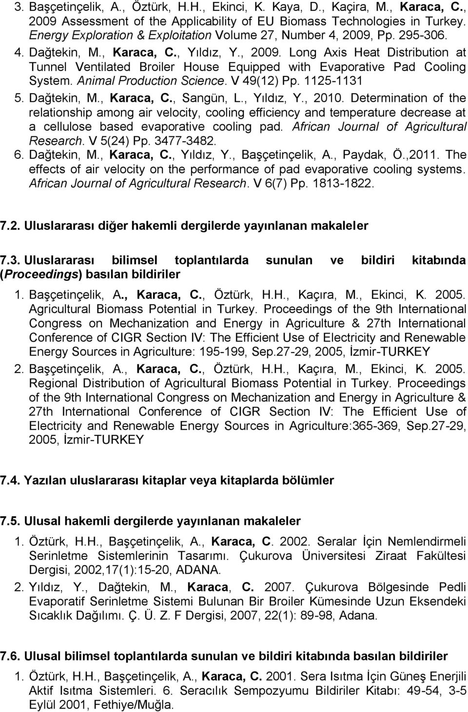 Animal Production Science. V 49(12) Pp. 1125-1131 5. Dağtekin, M., Karaca, C., Sangün, L., Yıldız, Y., 2010.