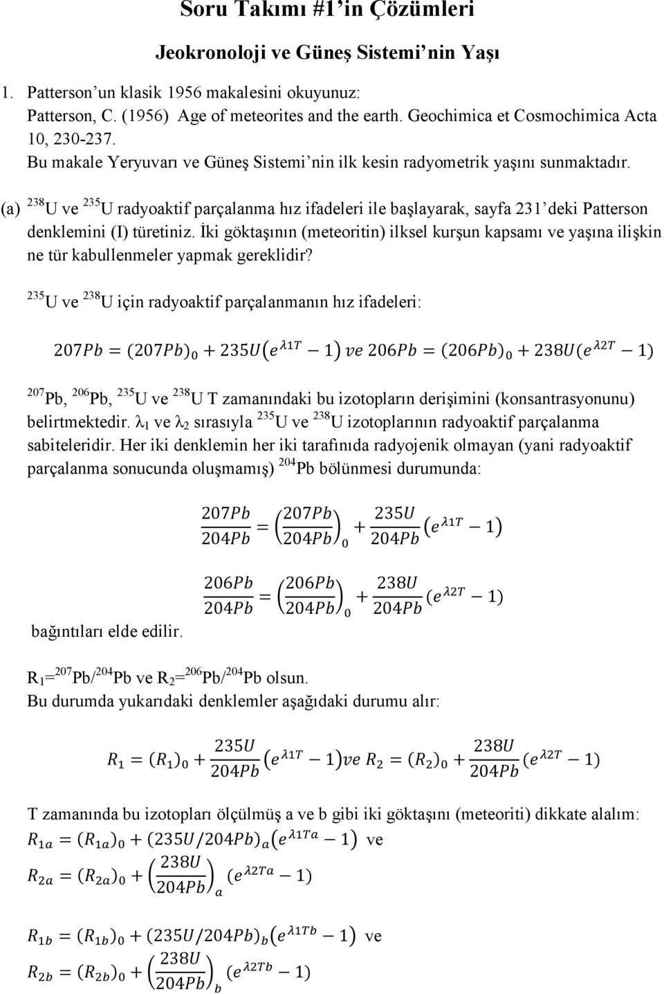 (a) 238 U ve 235 U radyoaktif parçalanma hız ifadeleri ile başlayarak, sayfa 231 deki Patterson denklemini (I) türetiniz.