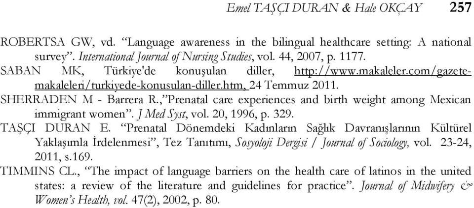 , Prenatal care experiences and birth weight among Mexican immigrant women. J Med Syst, vol. 20, 1996, p. 329. TAŞÇI DURAN E.