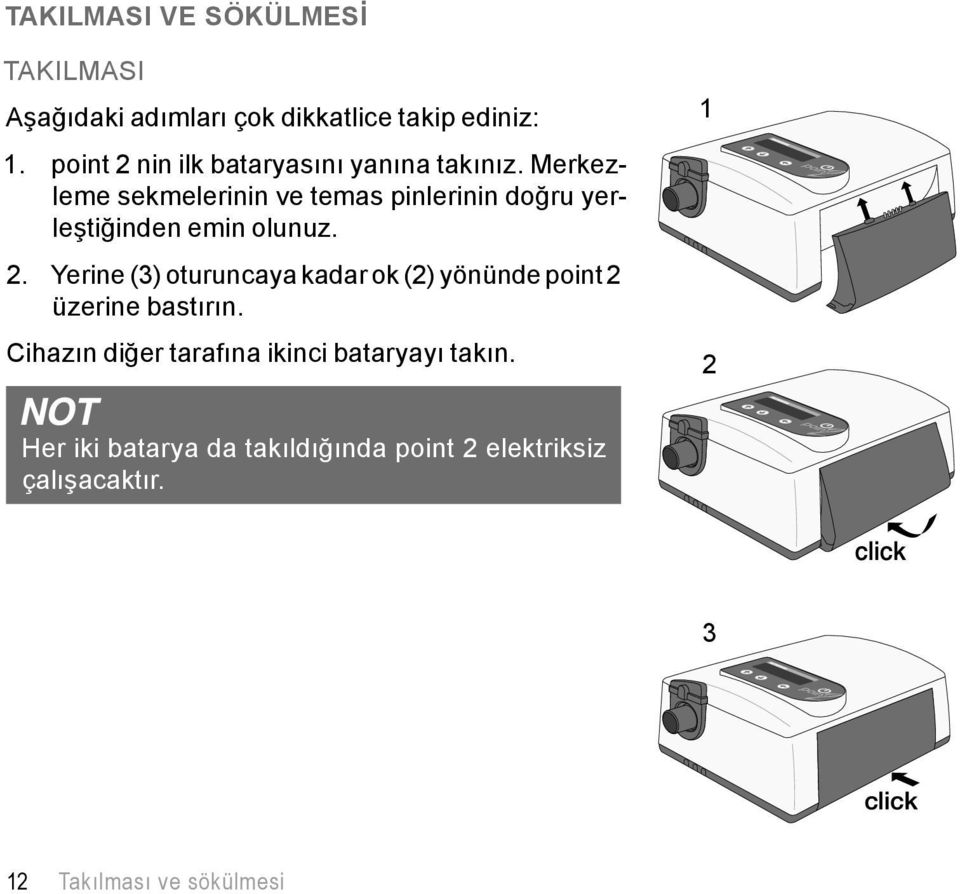 Merkezleme sekmelerinin ve temas pinlerinin doğru yerleştiğinden emin olunuz. 2.