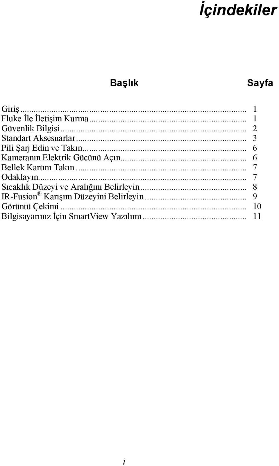 .. 6 Bellek Kartını Takın... 7 Odaklayın... 7 Sıcaklık Düzeyi ve Aralığını Belirleyin.