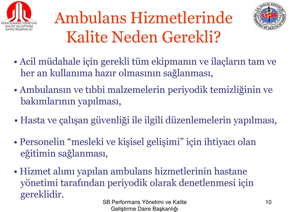 tıbbi malzemelerin periyodik temizliğinin ve bakımlarının yapılması, Hasta ve çalışan güvenliği ile ilgili düzenlemelerin