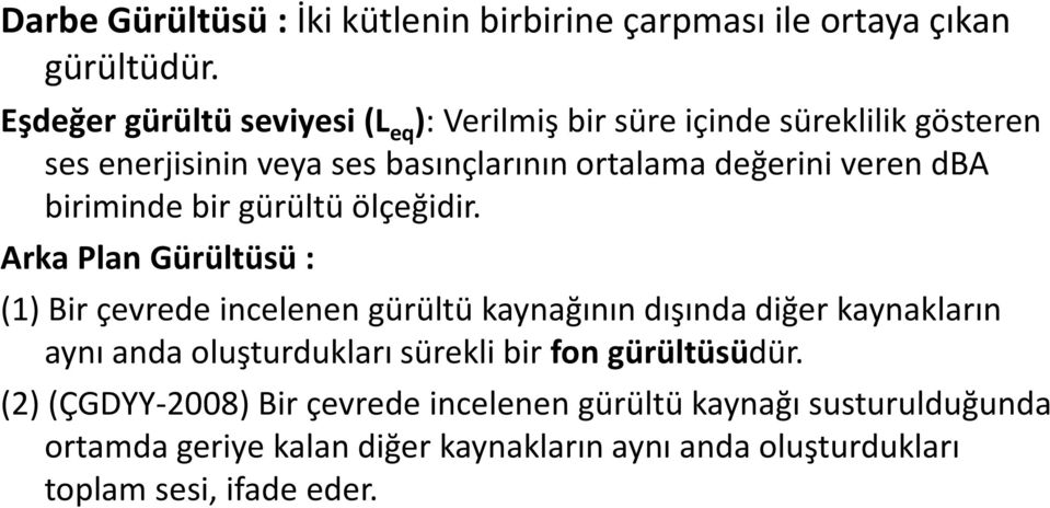 veren dba biriminde bir gürültü ölçeğidir.