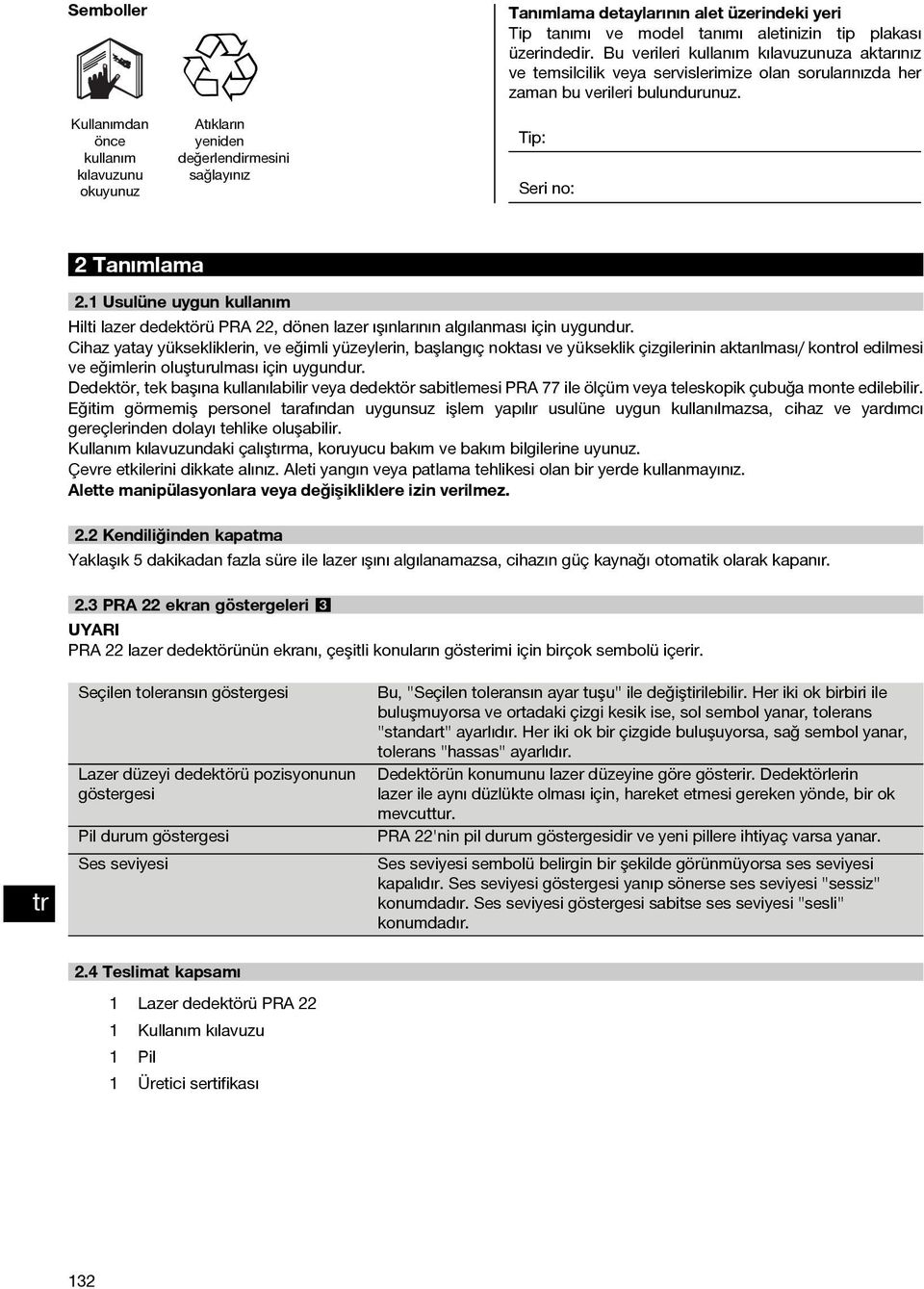 1 Usulüne uygun kullanım Hilti lazer dedektörü PRA 22, dönen lazer ışınlarının algılanması için uygundur.