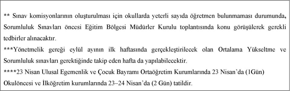 ***Yönetmelik gereği eylül ayının ilk haftasında gerçekleştirilecek olan Ortalama Yükseltme ve Sorumluluk sınavları gerektiğinde takip